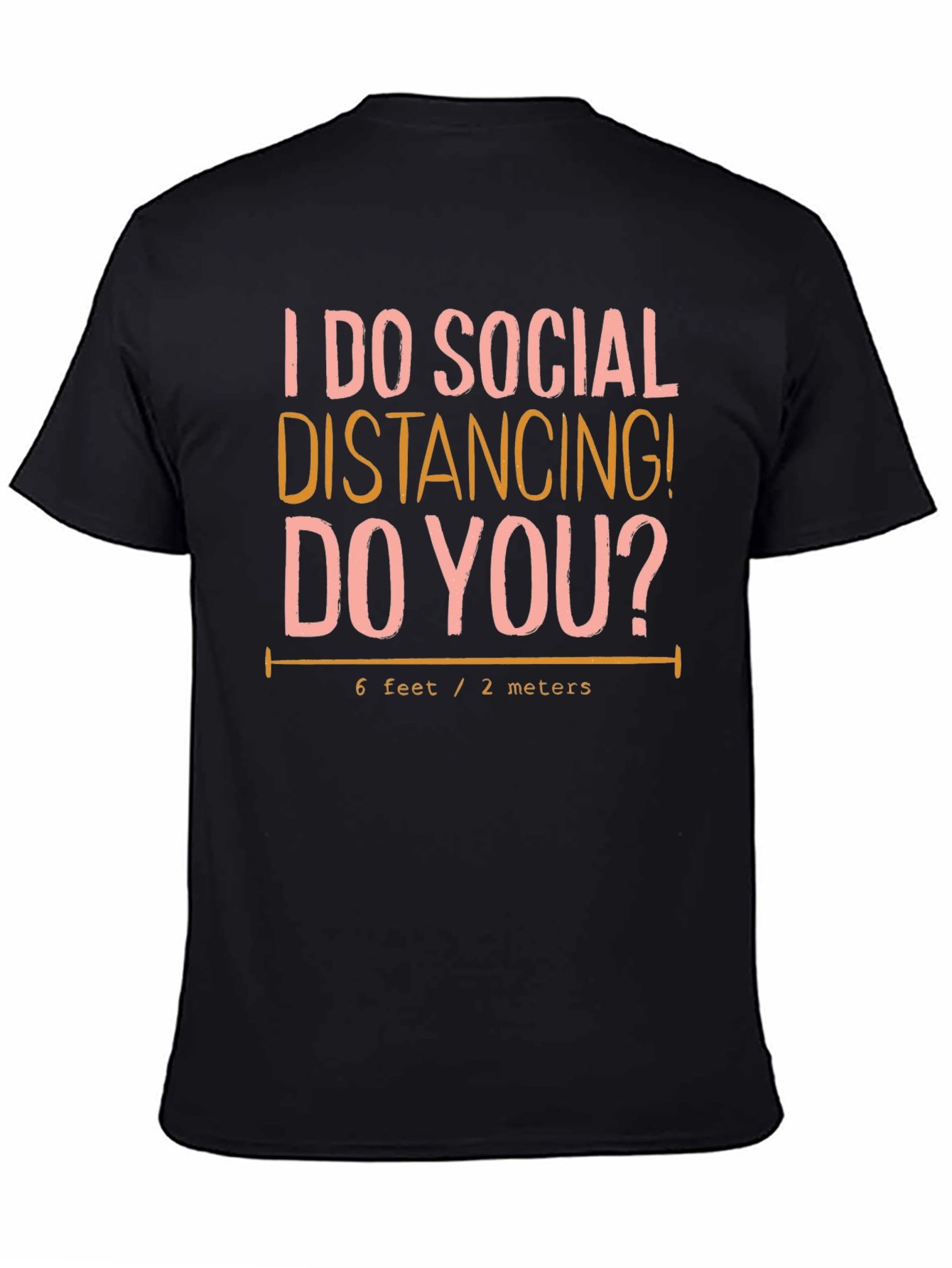 Social Distancing T-Shirt: 6 Feet/2 Meters Novelty Tee