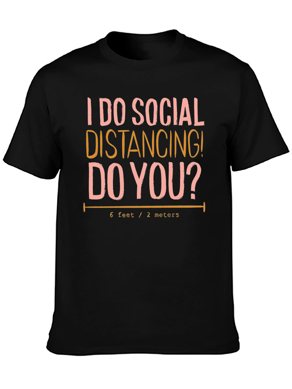 Social Distancing T-Shirt: 6 Feet/2 Meters Novelty Tee