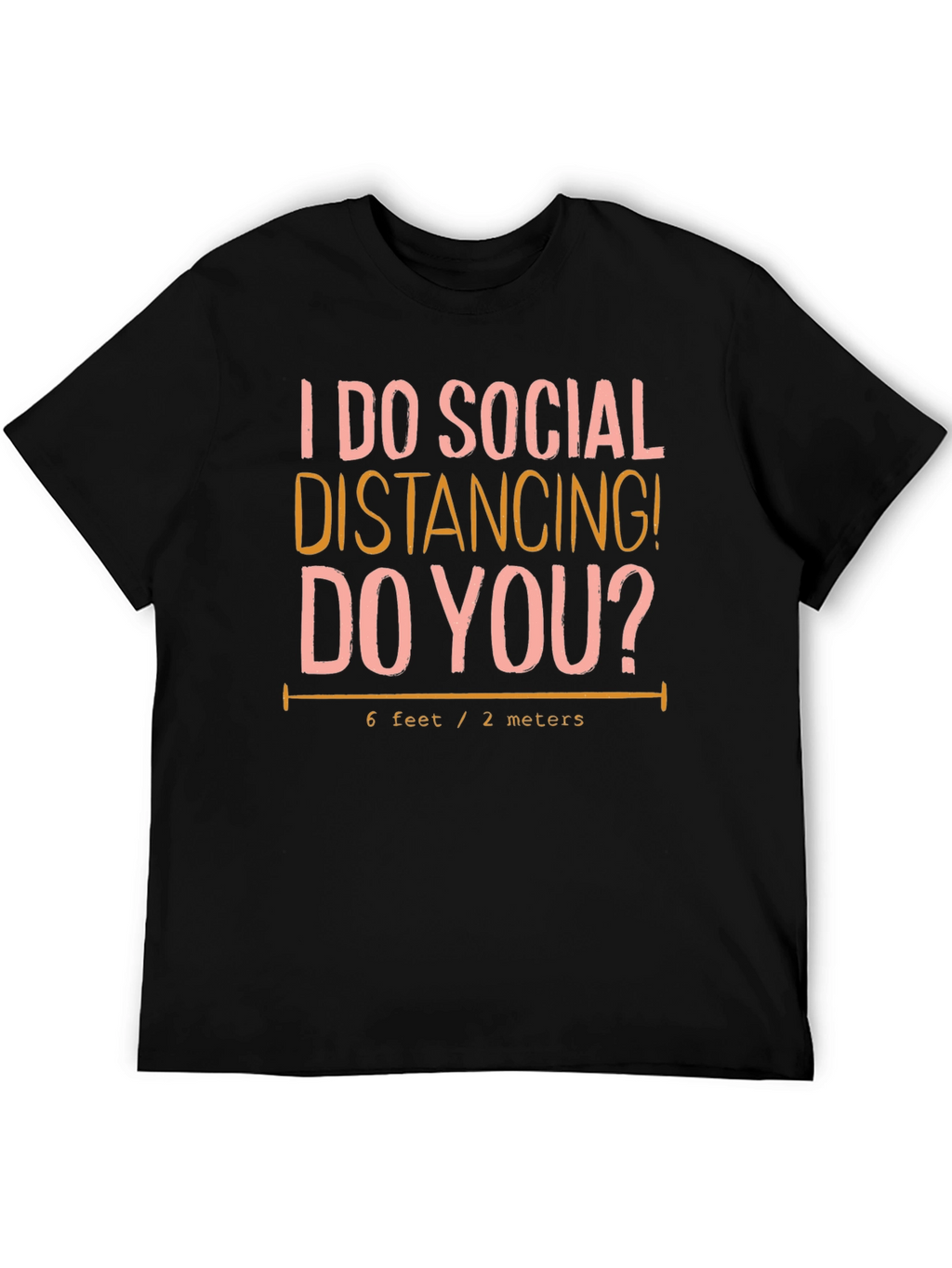Social Distancing T-Shirt: 6 Feet/2 Meters Novelty Tee