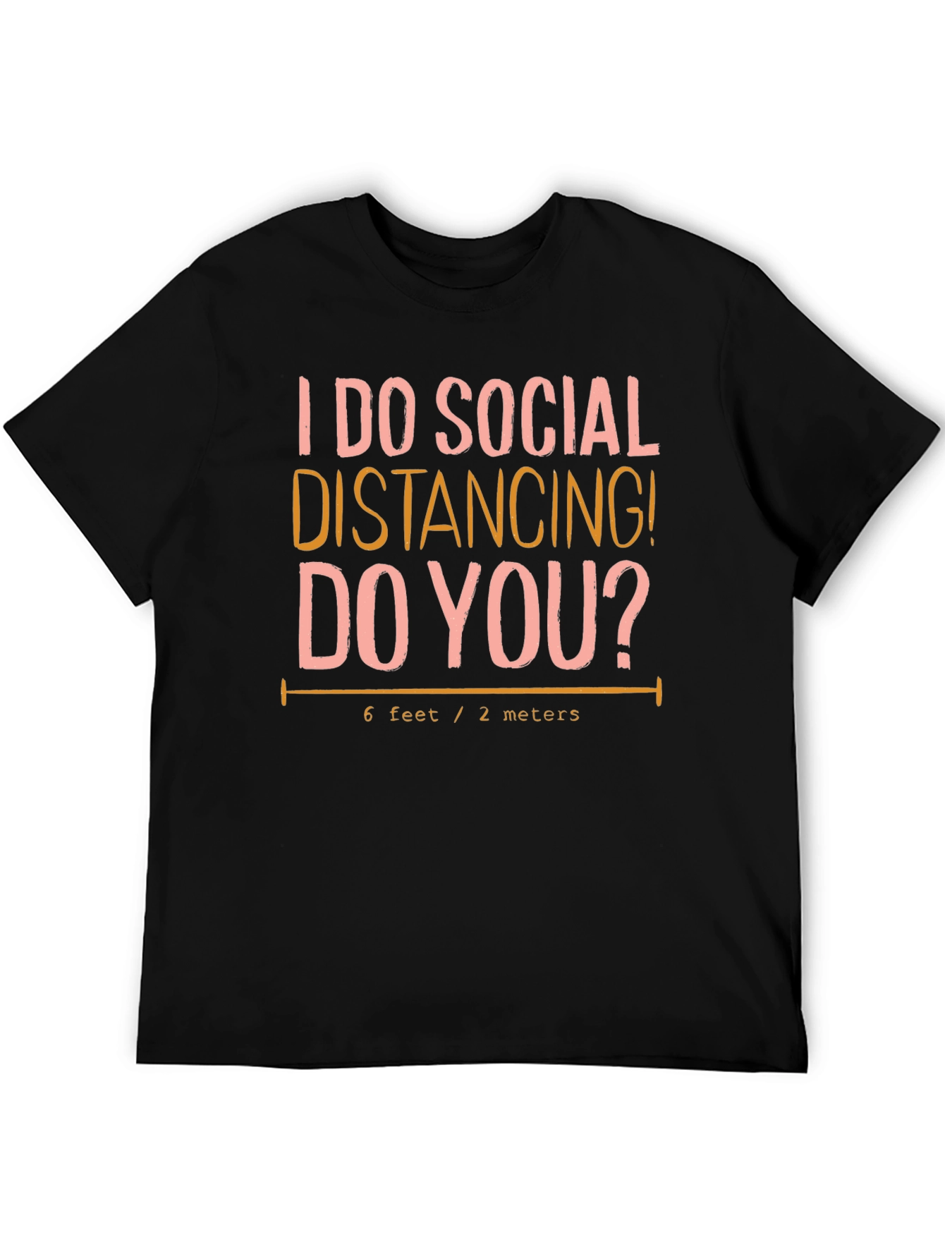 Social Distancing T-Shirt: 6 Feet/2 Meters Novelty Tee