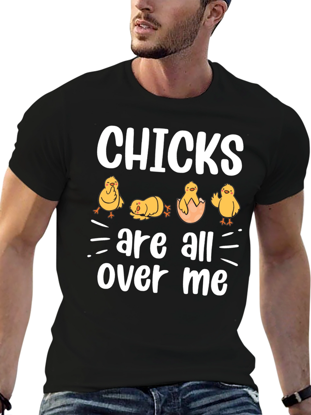 Chicks Are All Over Me Graphic T-Shirt