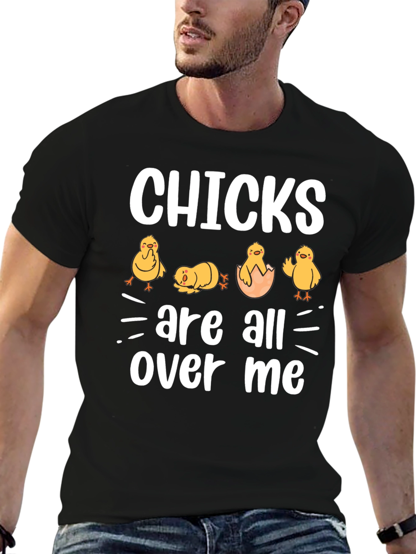 Chicks Are All Over Me Graphic T-Shirt