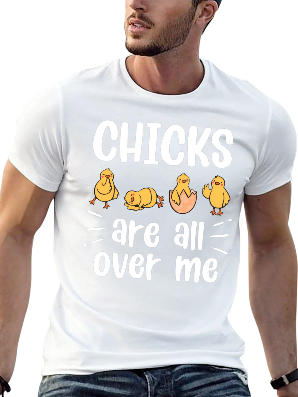 Chicks Are All Over Me Graphic T-Shirt