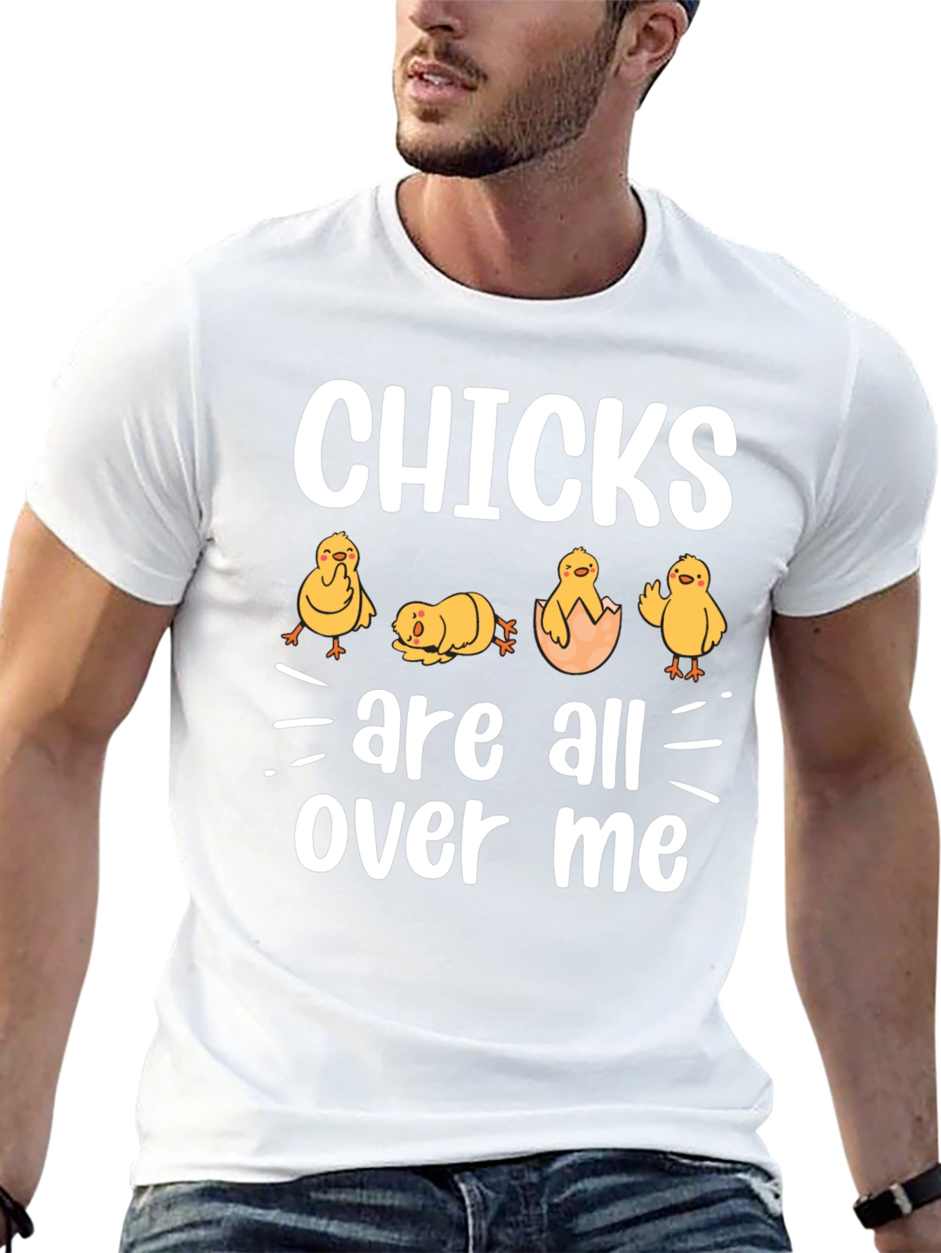 Chicks Are All Over Me Graphic T-Shirt