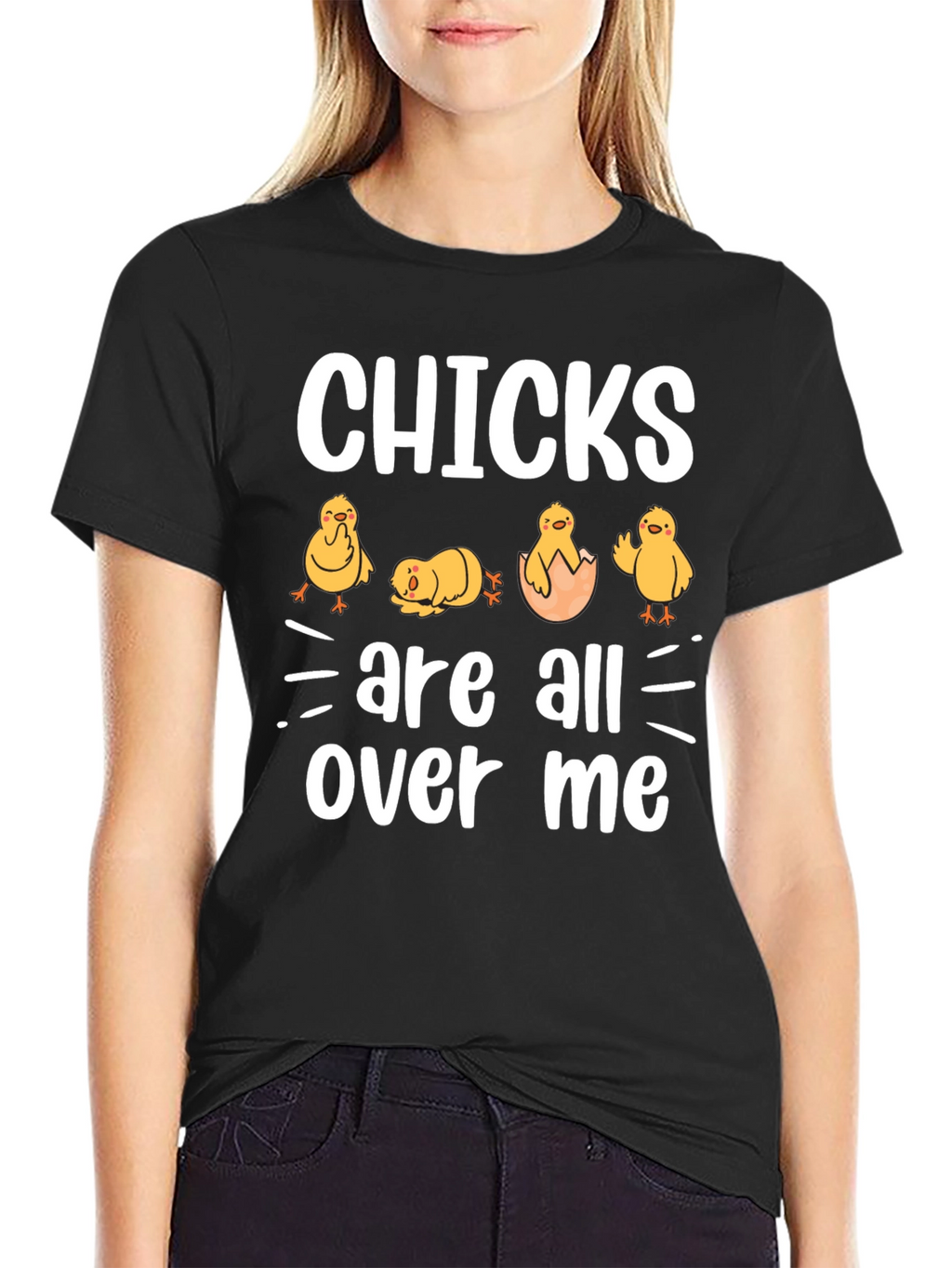 Chicks Are All Over Me Graphic T-Shirt