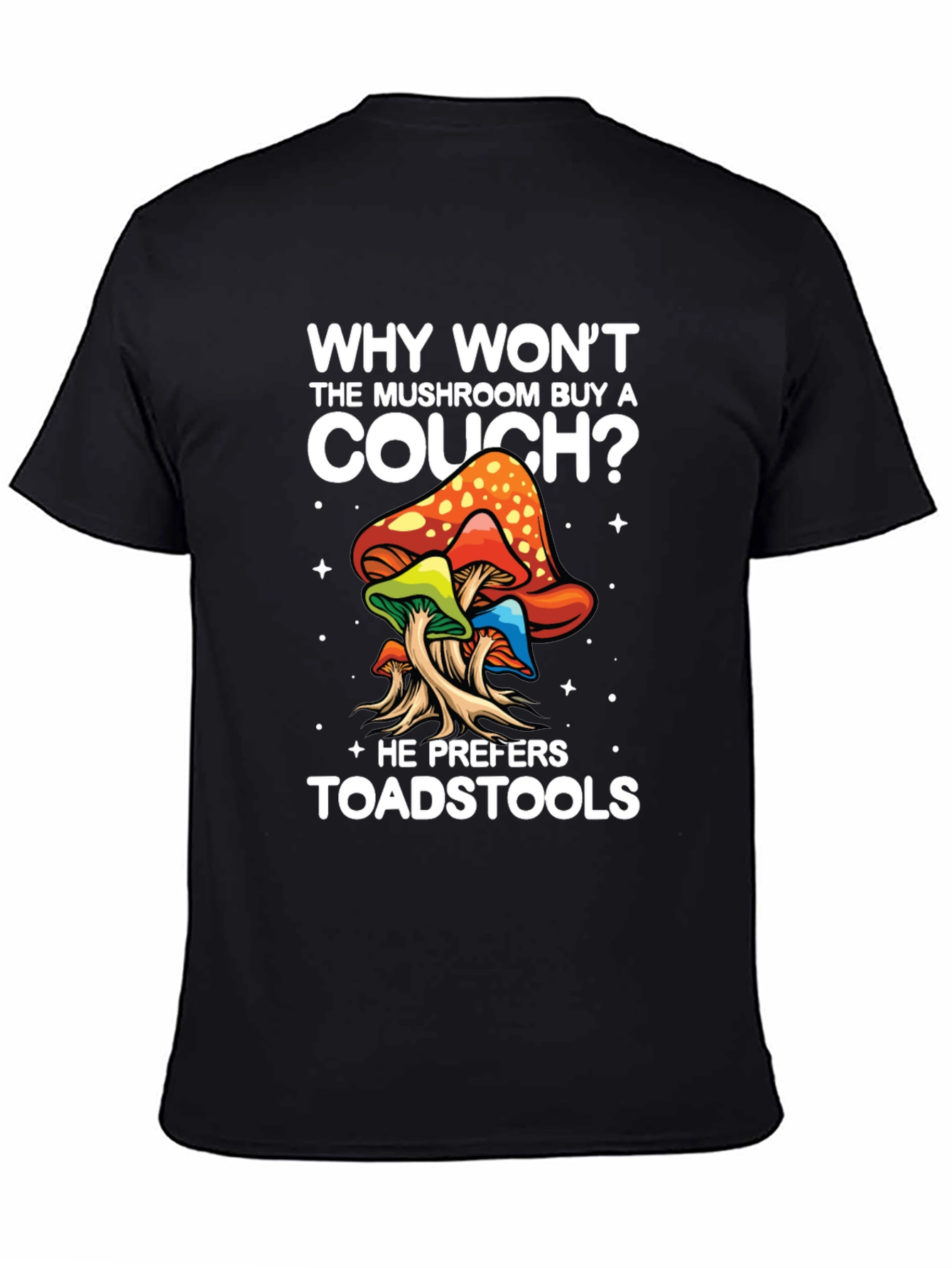 Mushroom Pun T-Shirt - Why Wont They Buy a Couch?