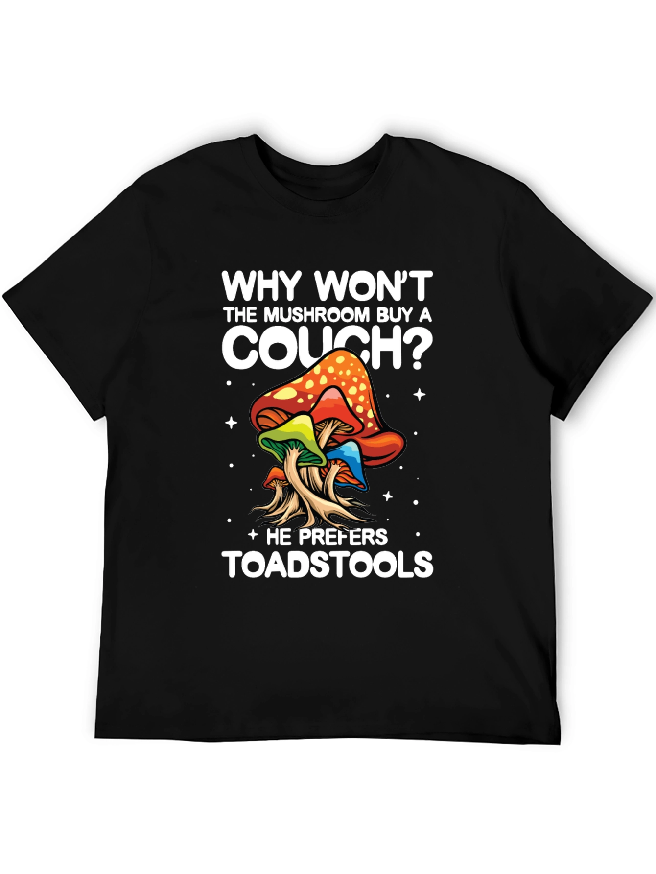 Mushroom Pun T-Shirt - Why Wont They Buy a Couch?