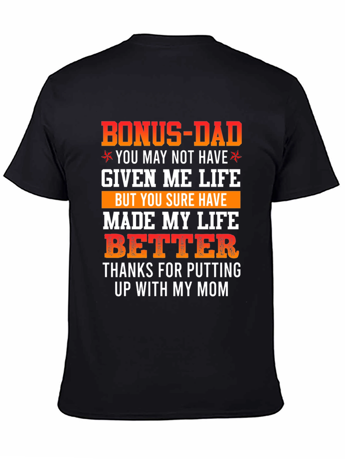Bonus Dad Graphic T-Shirt - Thanks for Putting Up With My Mom