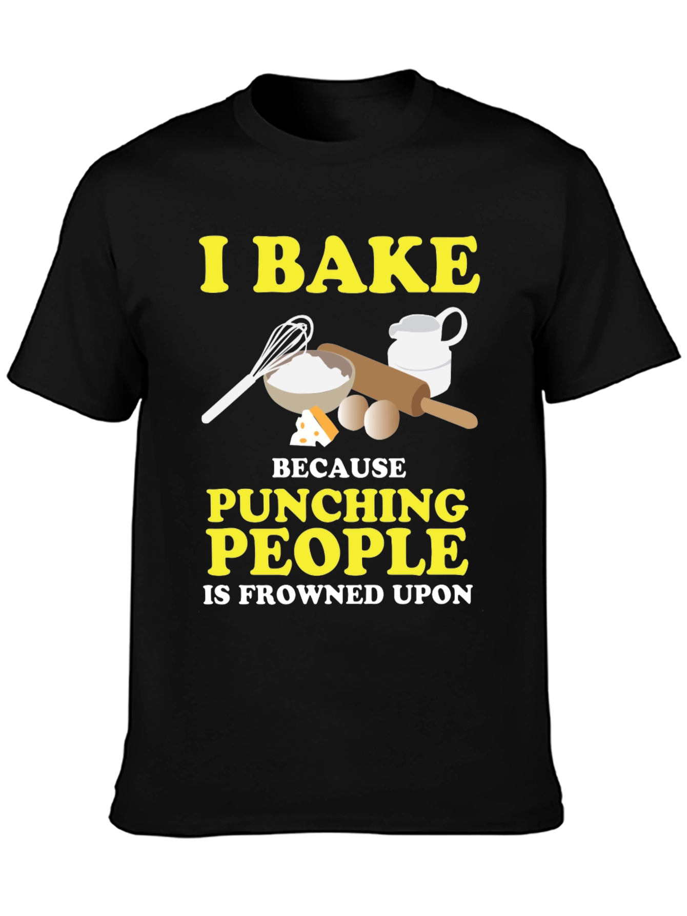 Funny Baking T-Shirt - I Bake Because Punching People Is Frowned Upon