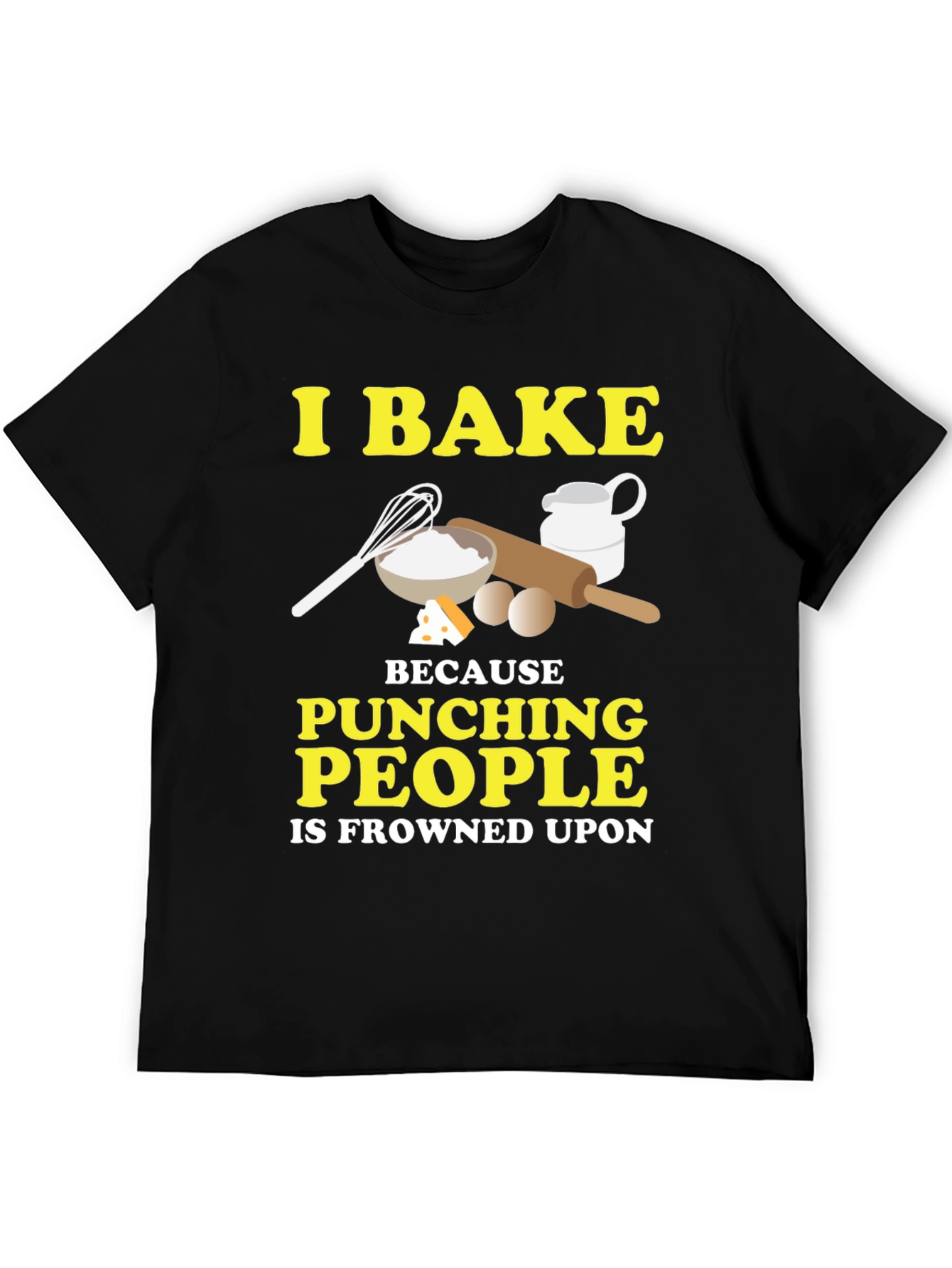 Funny Baking T-Shirt - I Bake Because Punching People Is Frowned Upon