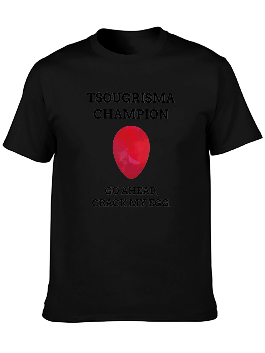 Tsougrisma Champion T-Shirt: Crack My Egg