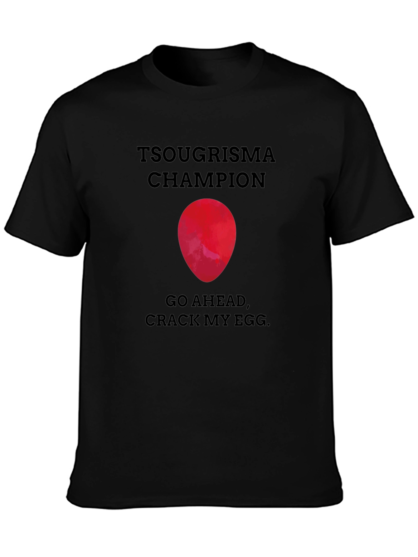 Tsougrisma Champion T-Shirt: Crack My Egg