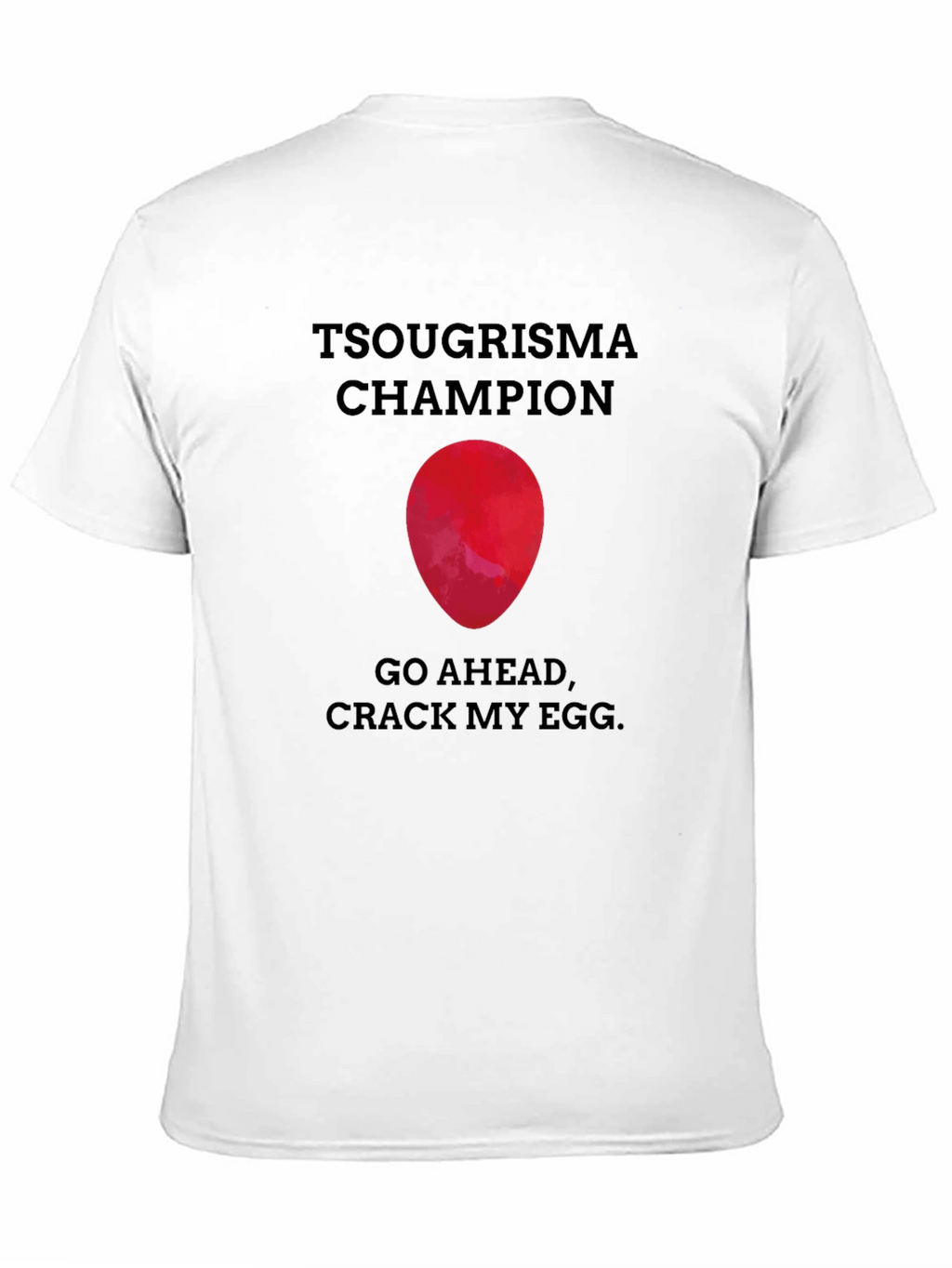 Tsougrisma Champion T-Shirt: Crack My Egg