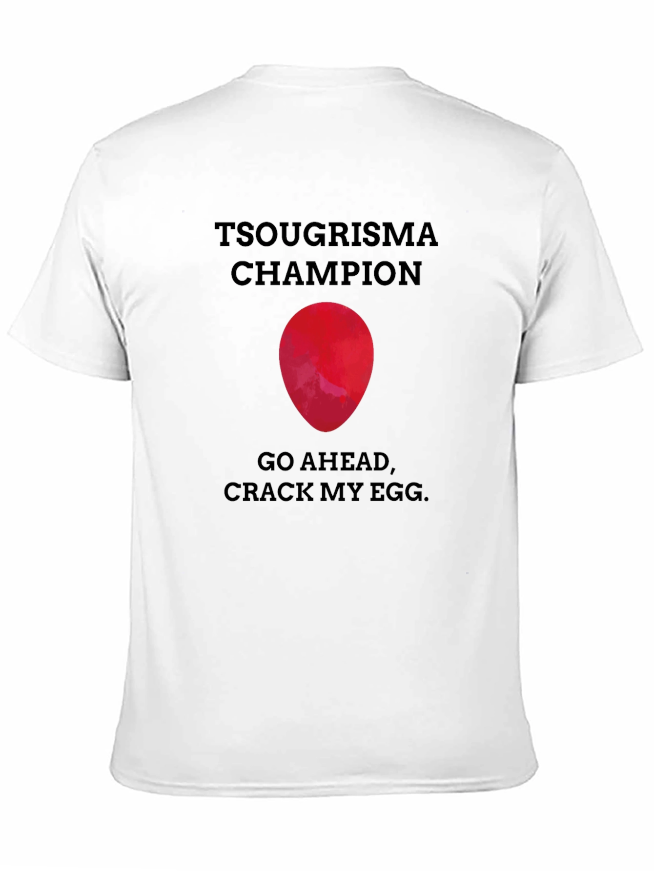 Tsougrisma Champion T-Shirt: Crack My Egg