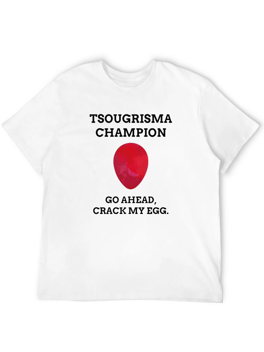 Tsougrisma Champion T-Shirt: Crack My Egg