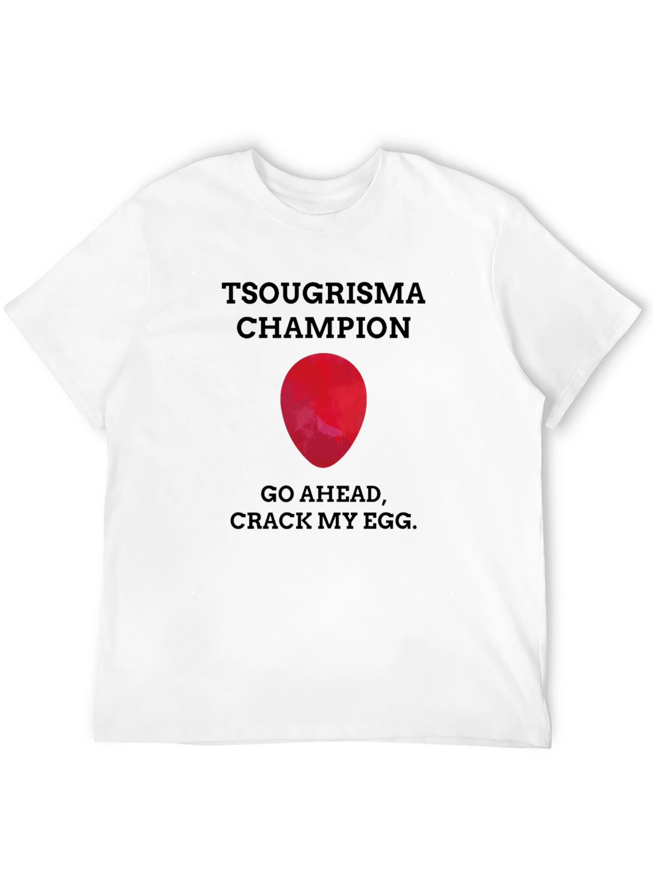 Tsougrisma Champion T-Shirt: Crack My Egg