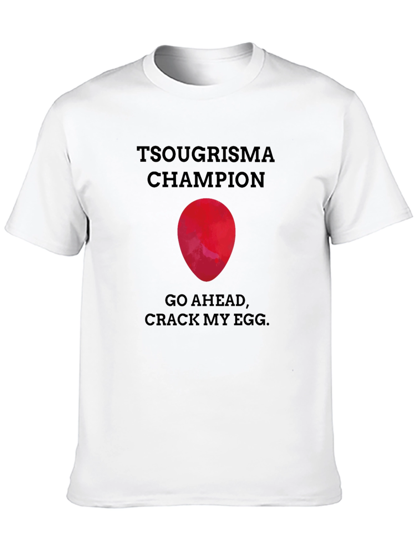 Tsougrisma Champion T-Shirt: Crack My Egg