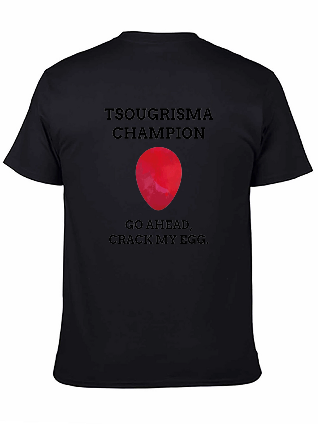 Tsougrisma Champion T-Shirt: Crack My Egg