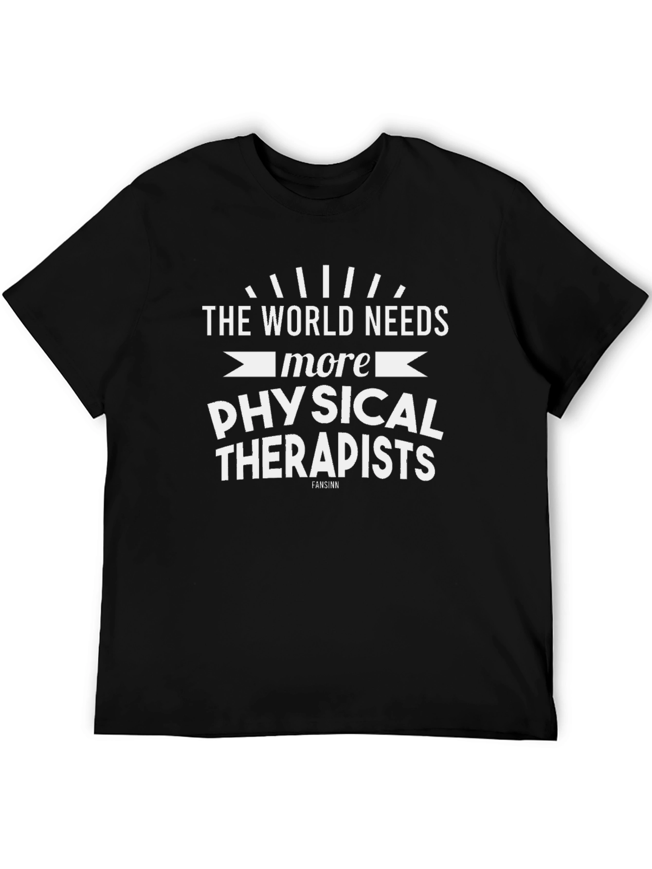 The World Needs More Physical Therapists Graphic T-Shirt