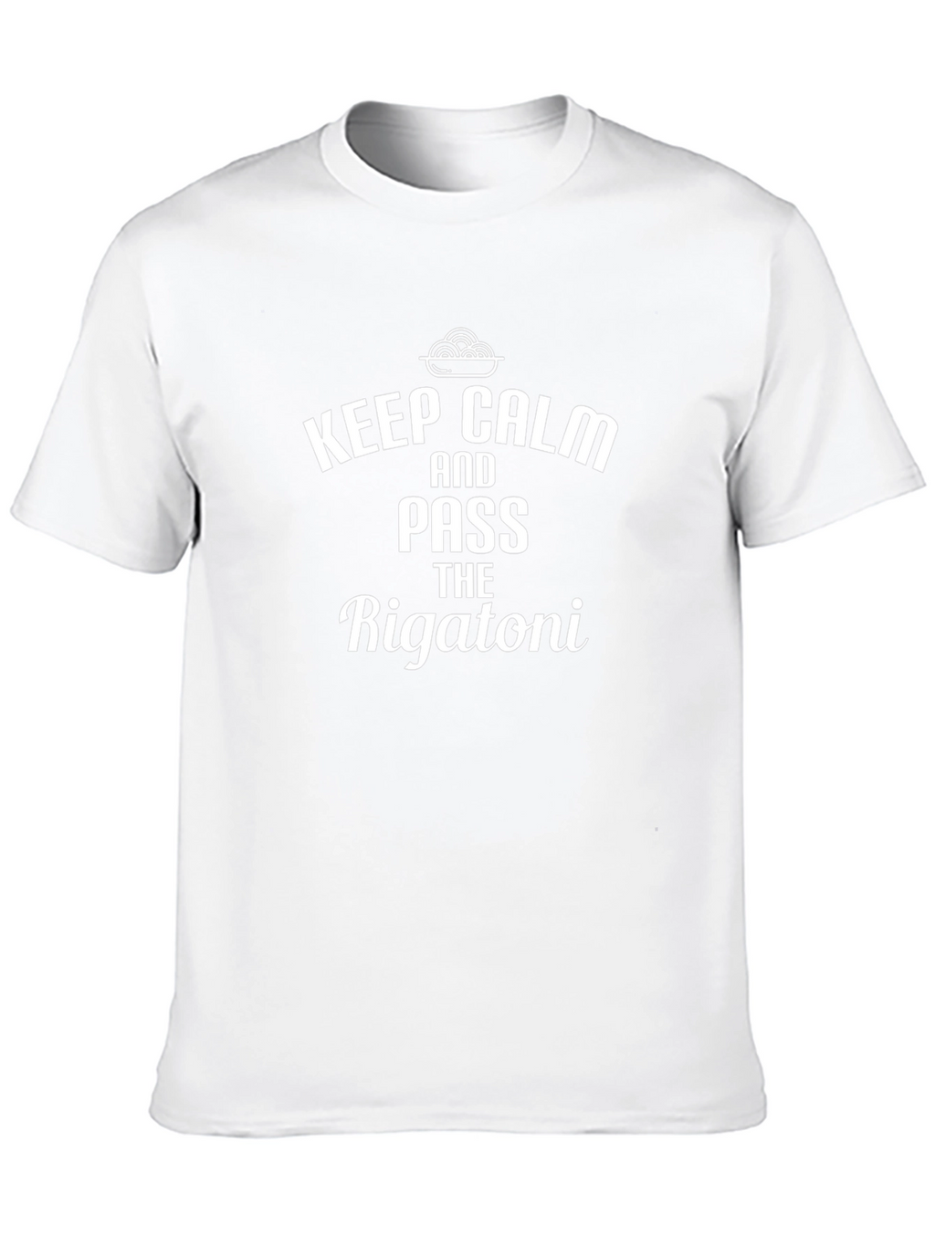 Keep Calm and Pass the Rigatoni T-Shirt