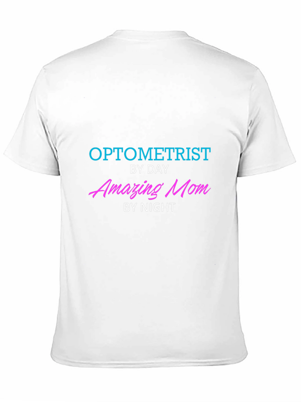 Optometrist By Day Amazing Mom By Night T-Shirt