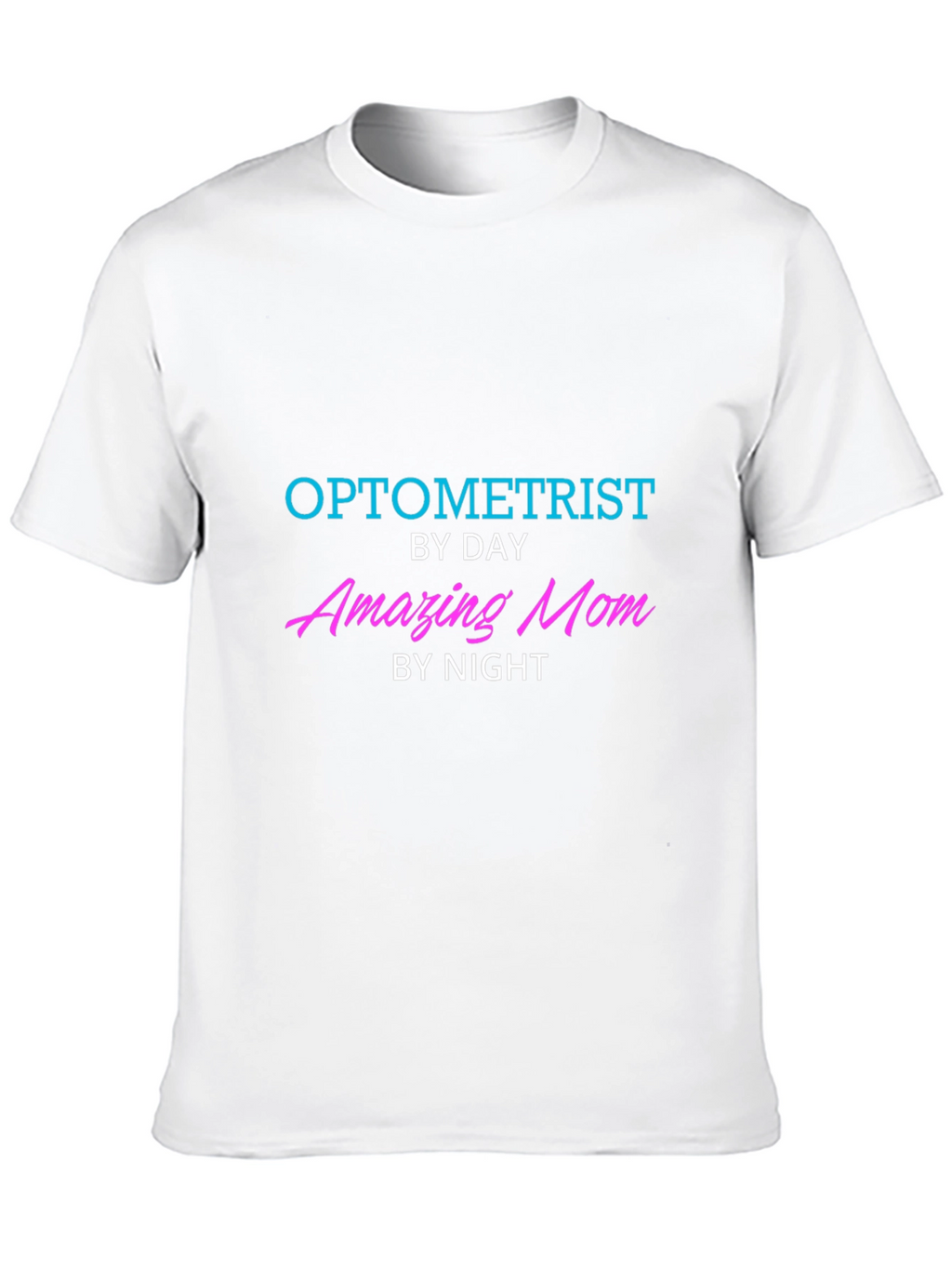 Optometrist By Day Amazing Mom By Night T-Shirt