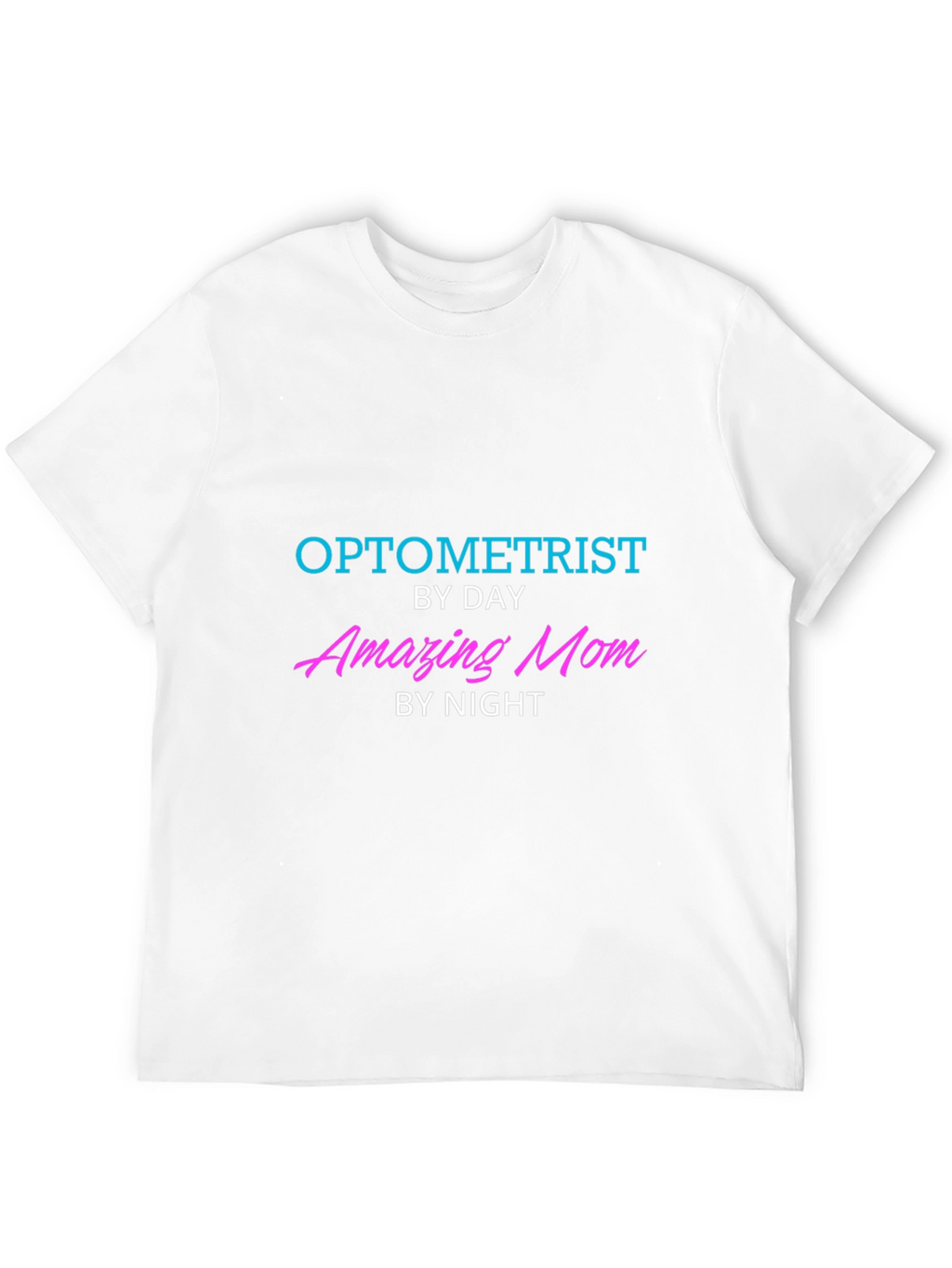 Optometrist By Day Amazing Mom By Night T-Shirt