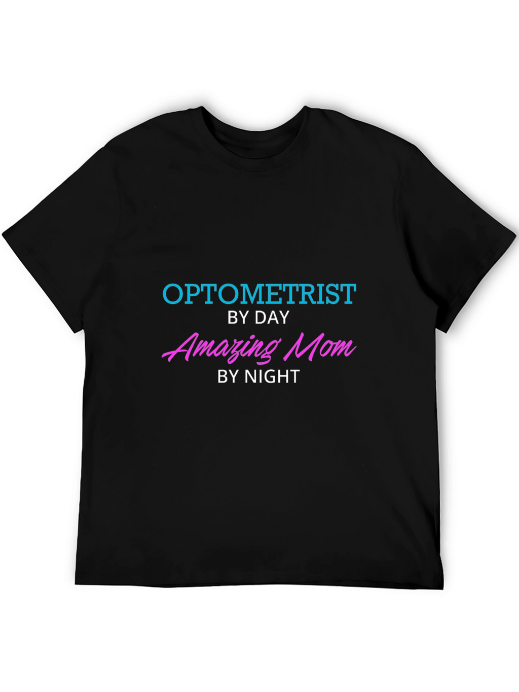 Optometrist By Day Amazing Mom By Night T-Shirt