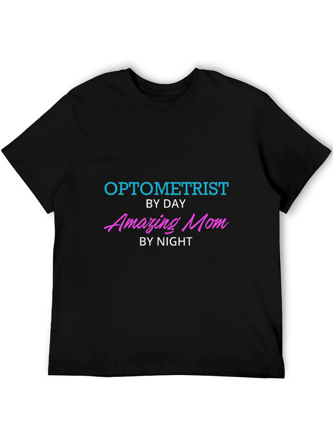 Optometrist By Day Amazing Mom By Night T-Shirt