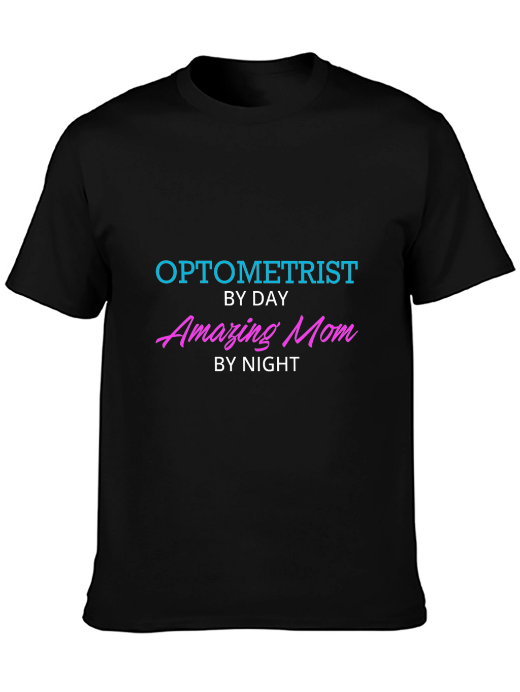 Optometrist By Day Amazing Mom By Night T-Shirt