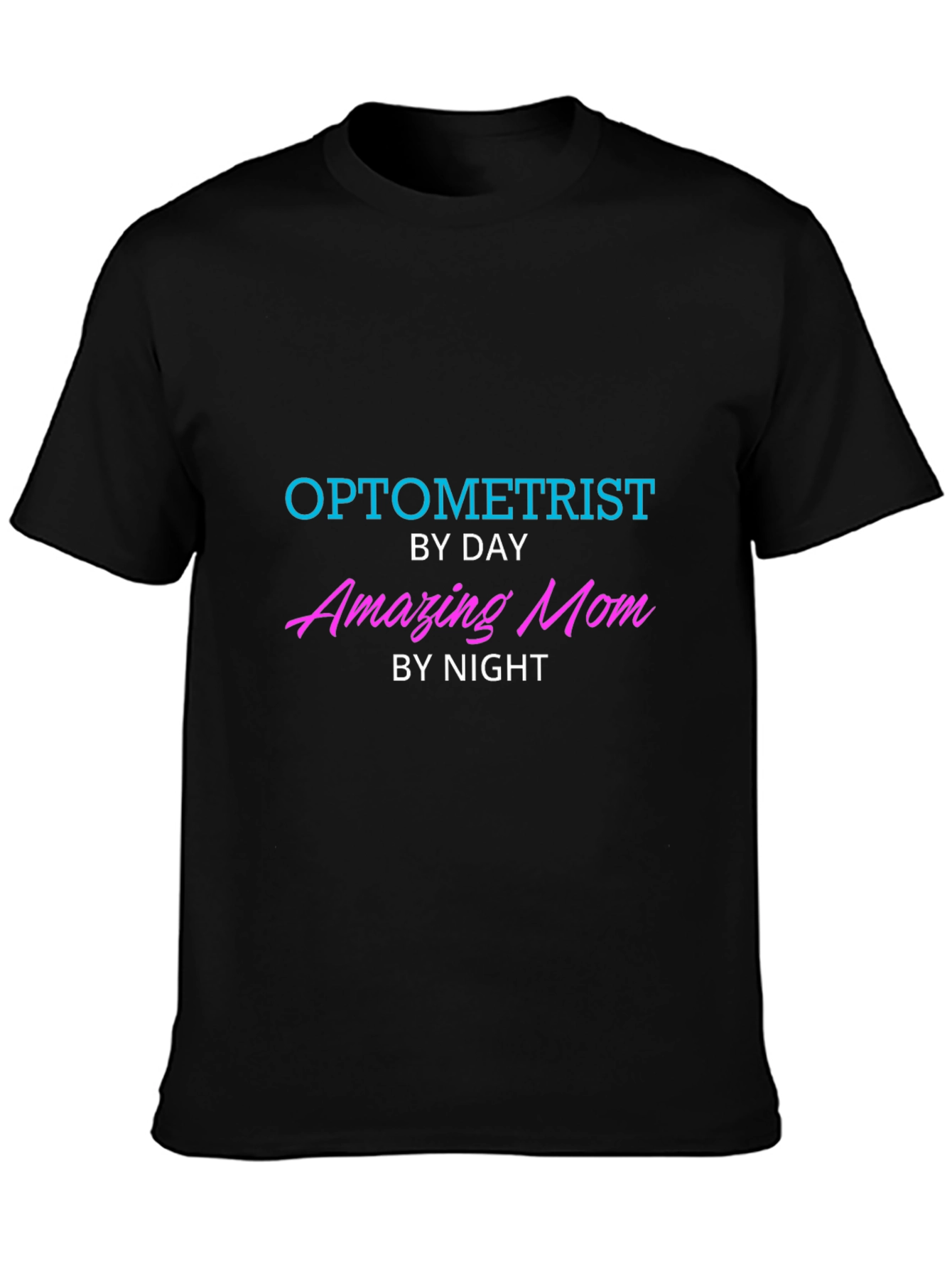 Optometrist By Day Amazing Mom By Night T-Shirt