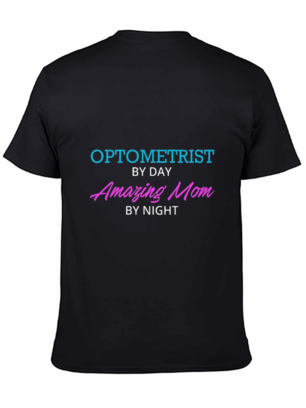 Optometrist By Day Amazing Mom By Night T-Shirt