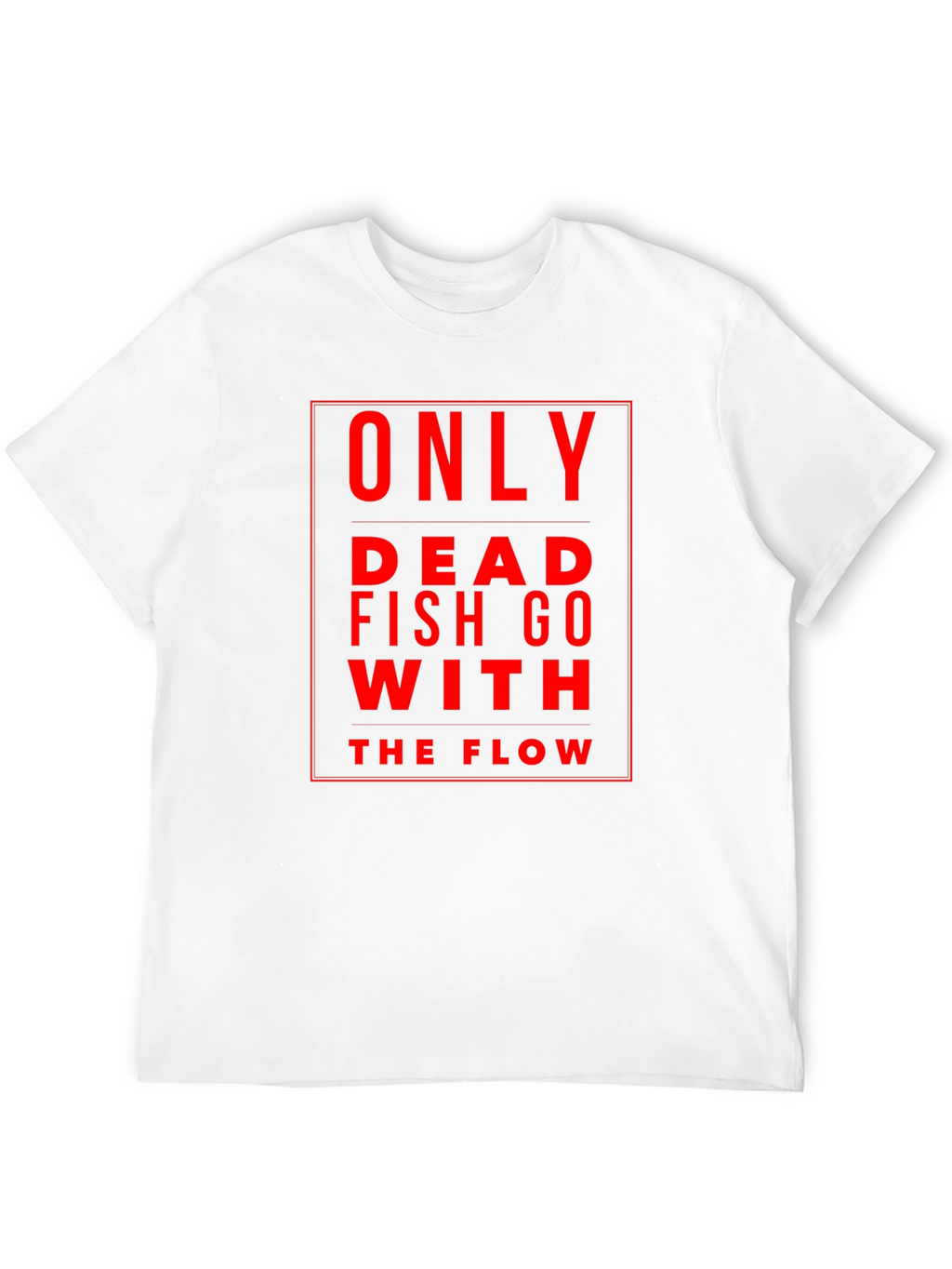 Only Dead Fish Go With The Flow Black T-Shirt