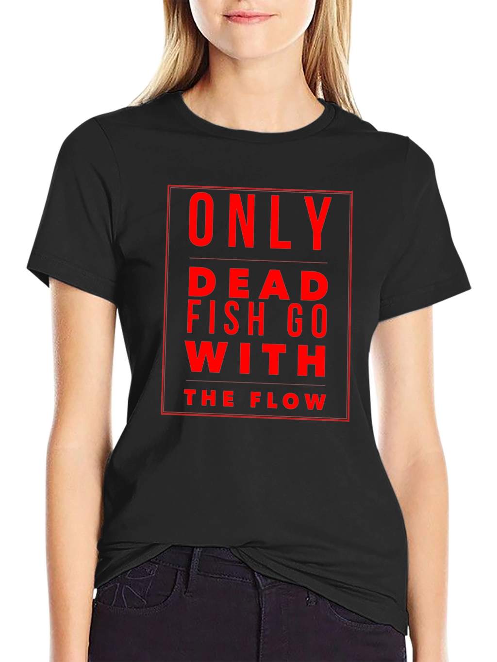Only Dead Fish Go With The Flow Black T-Shirt
