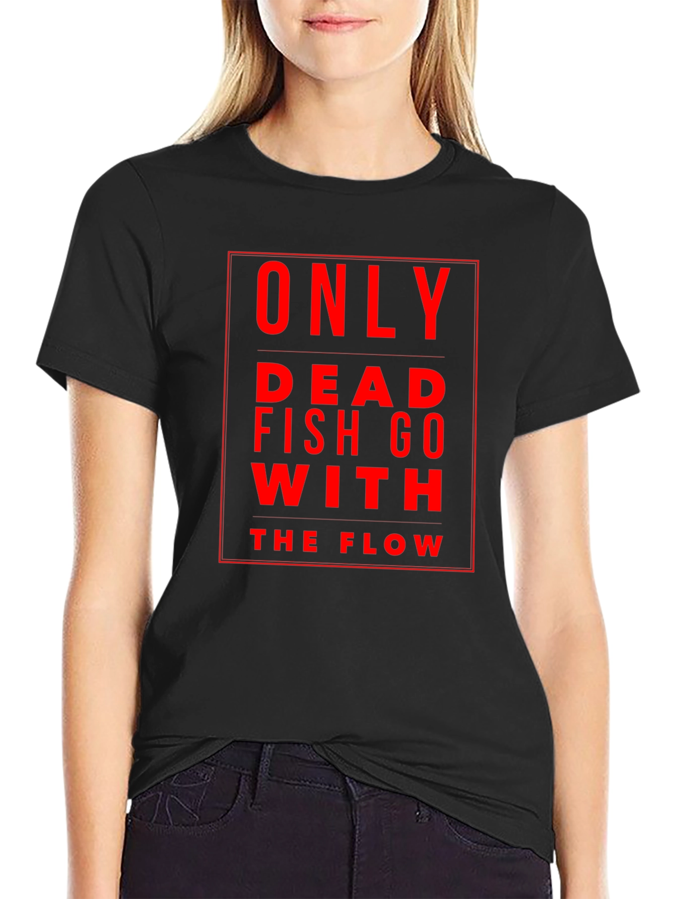 Only Dead Fish Go With The Flow Black T-Shirt