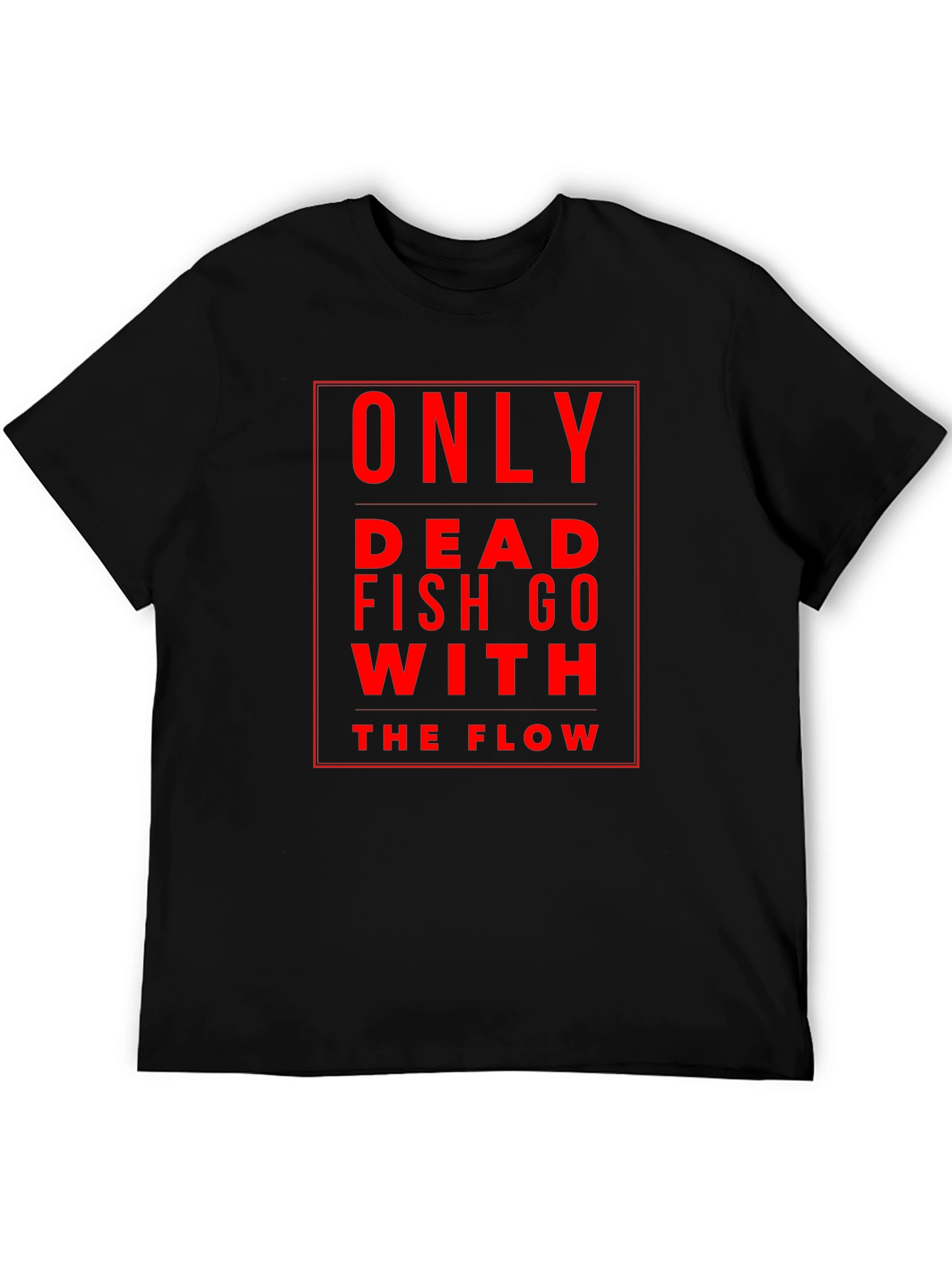 Only Dead Fish Go With The Flow Black T-Shirt
