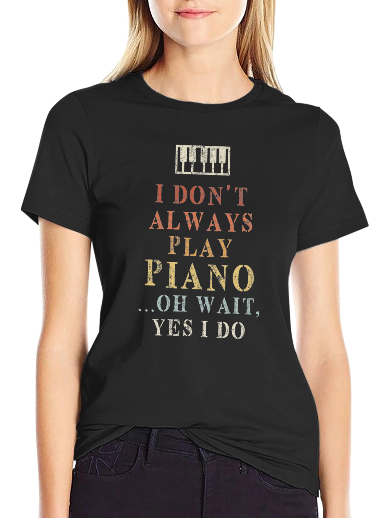 I Dont Always Play Piano Graphic T-Shirt