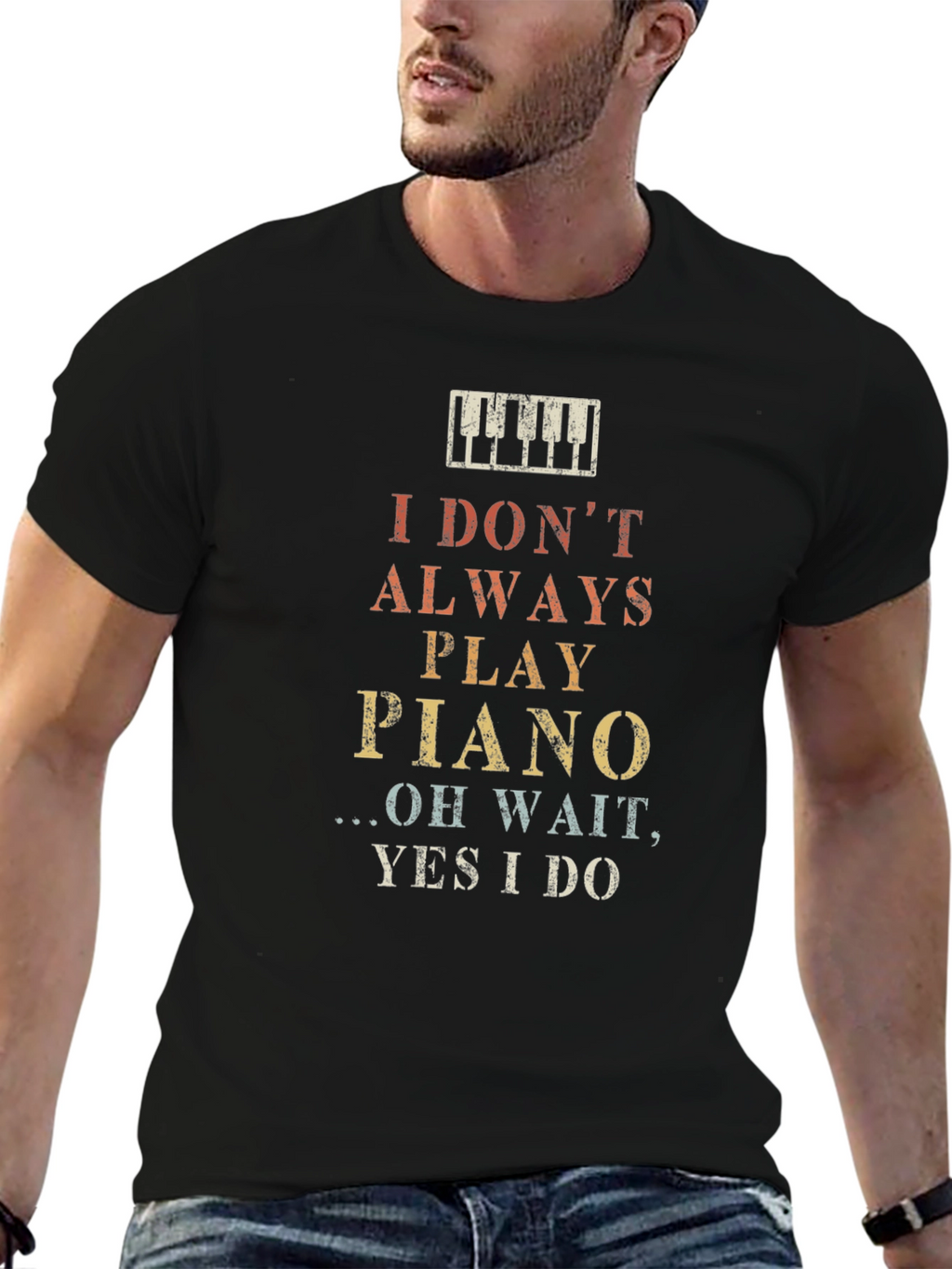 I Dont Always Play Piano Graphic T-Shirt