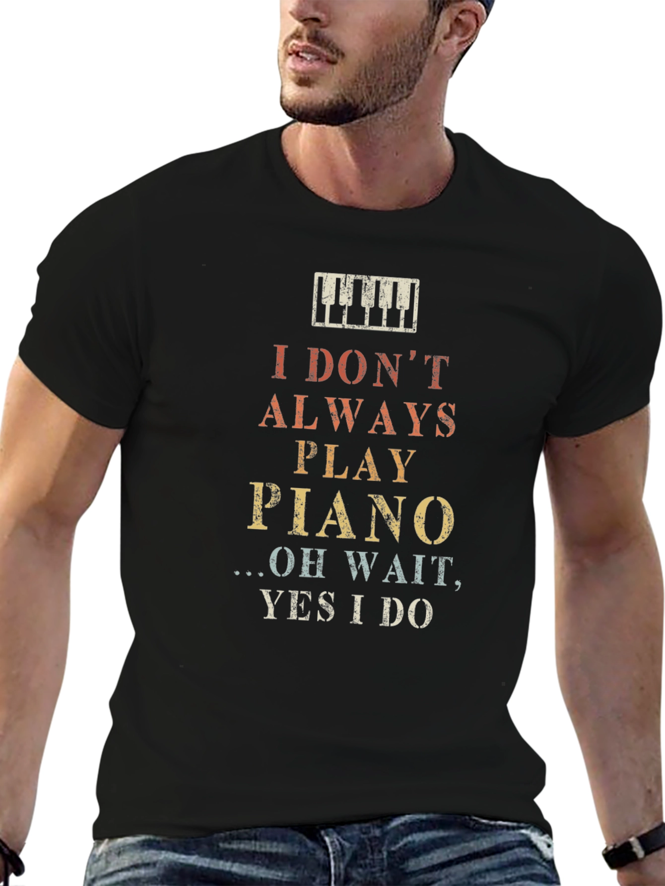 I Dont Always Play Piano Graphic T-Shirt