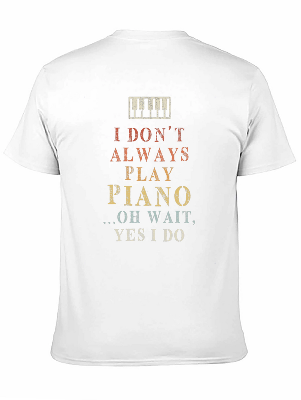 I Dont Always Play Piano Graphic T-Shirt