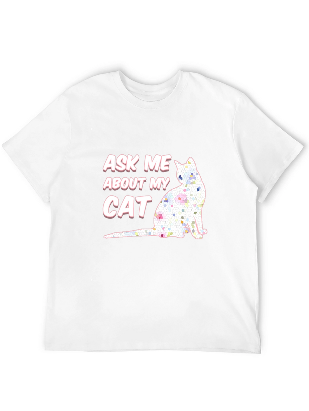 Ask Me About My Cat T-Shirt