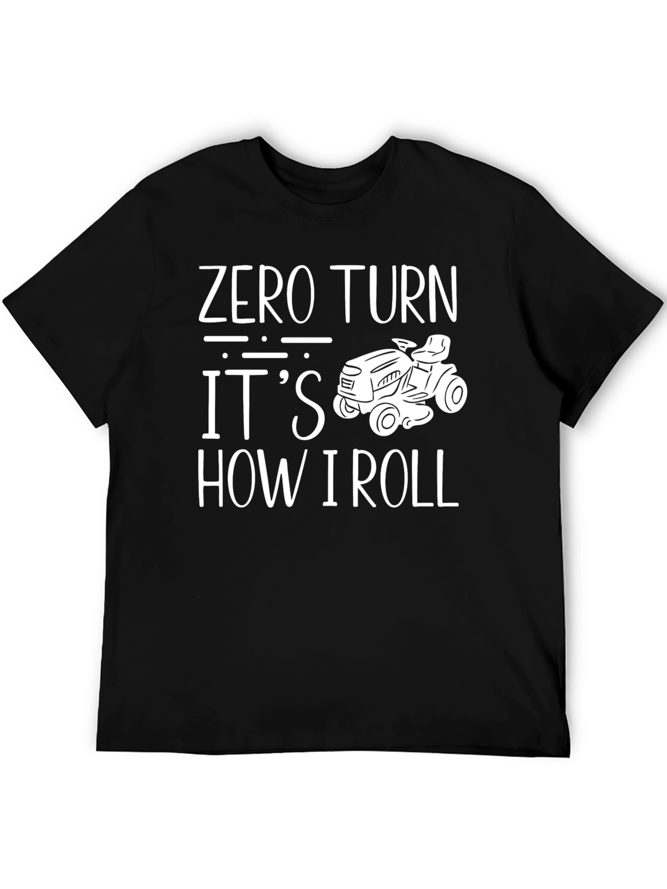 Zero Turn Its How I Roll T-Shirt
