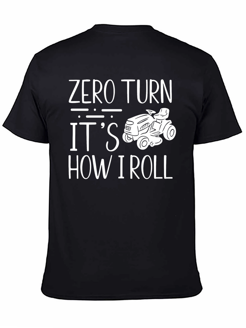 Zero Turn Its How I Roll T-Shirt