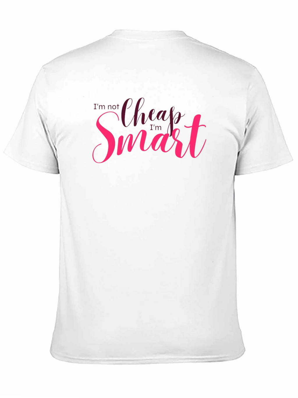 Im Not Cheap Im Smart T-Shirt