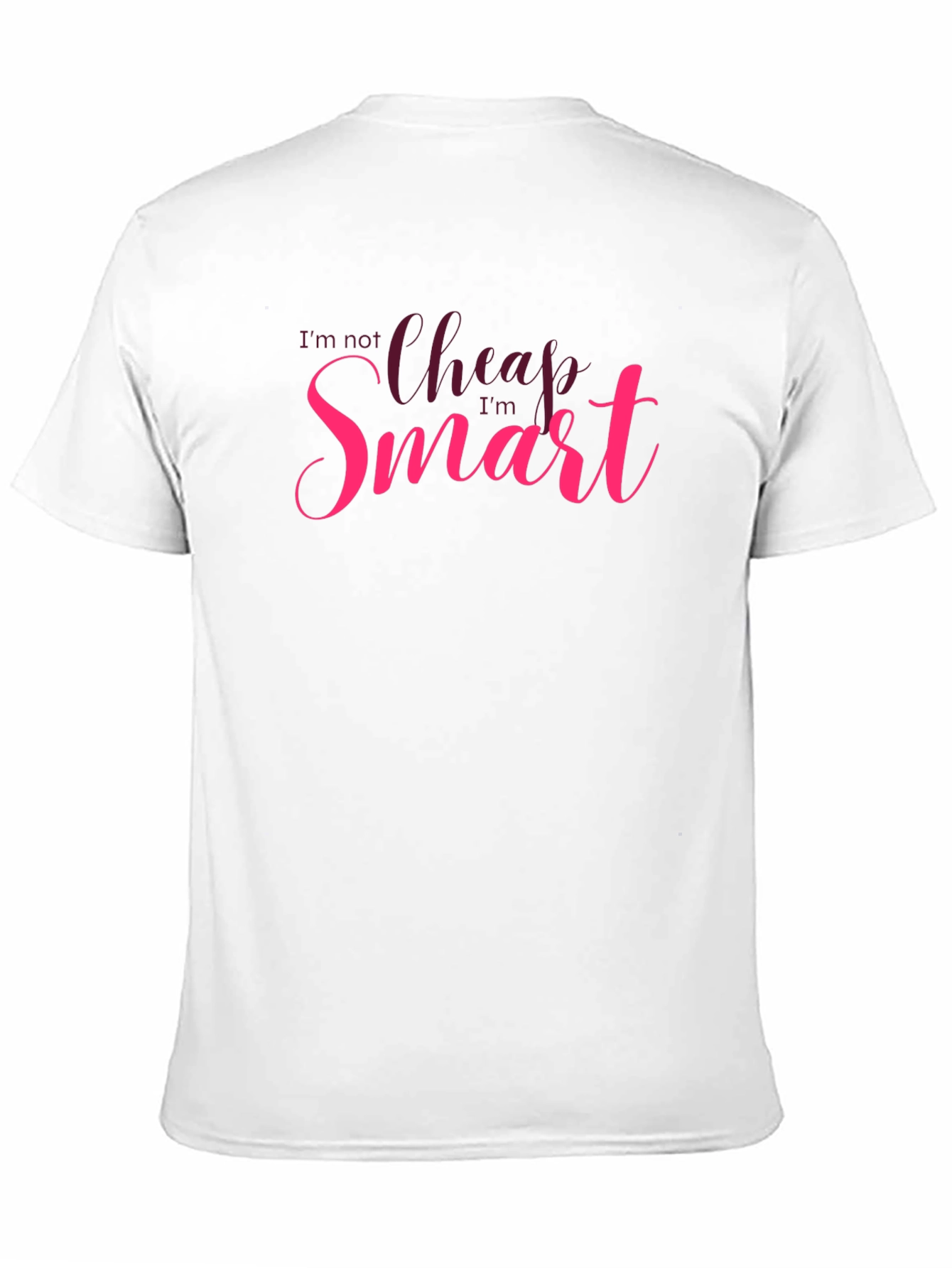 Im Not Cheap Im Smart T-Shirt