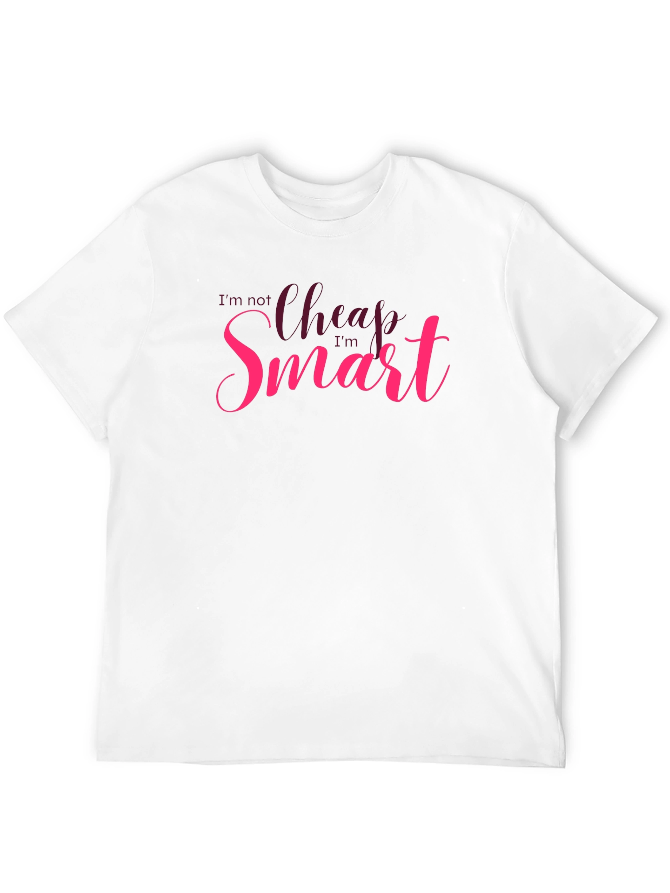 Im Not Cheap Im Smart T-Shirt