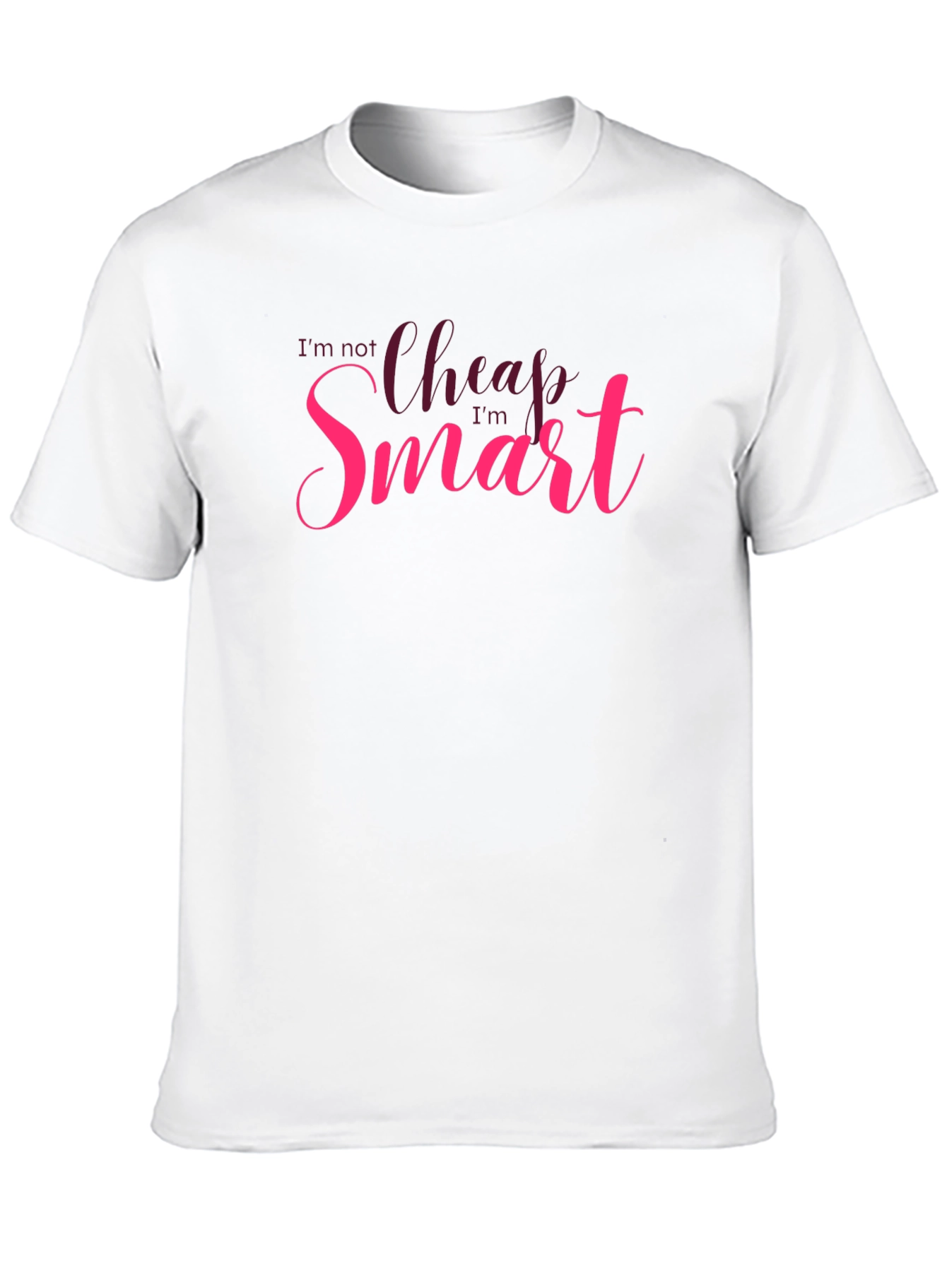 Im Not Cheap Im Smart T-Shirt