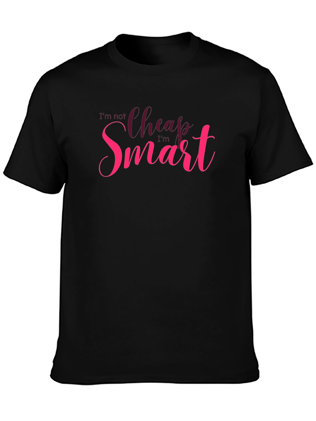 Im Not Cheap Im Smart T-Shirt