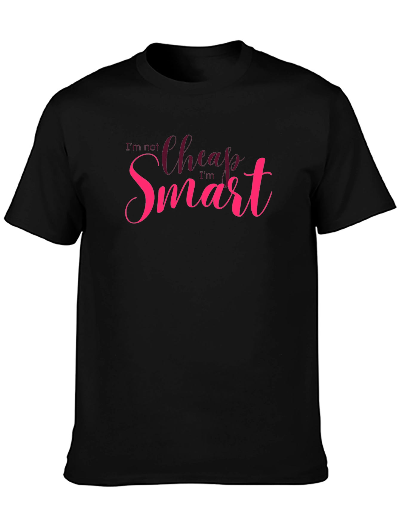Im Not Cheap Im Smart T-Shirt