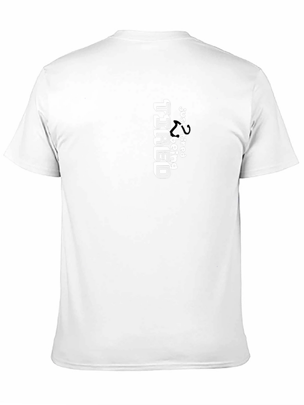 Just Tired Tee - Funny Graphic T-Shirt